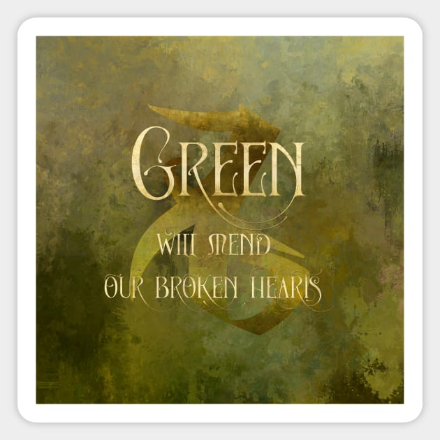 GREEN will heal our broken hearts. Shadowhunter Children's Rhyme Sticker by literarylifestylecompany